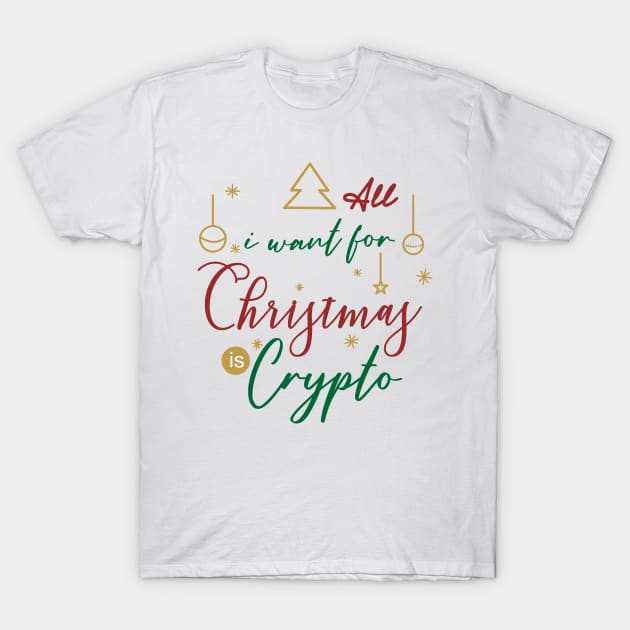 all i want for christmas is crypto T-Shirt by hananeshopping